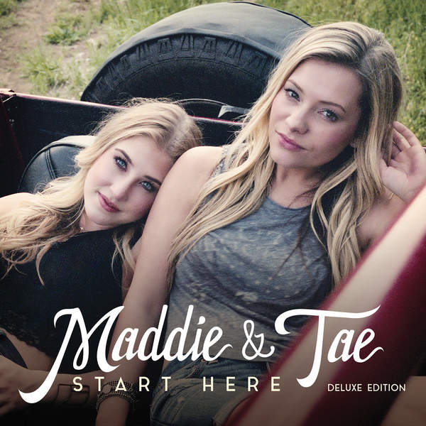 Maddie & Tae -《Start Here》
